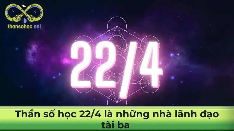 Thần số học 22/4 là những nhà lãnh đạo tài ba