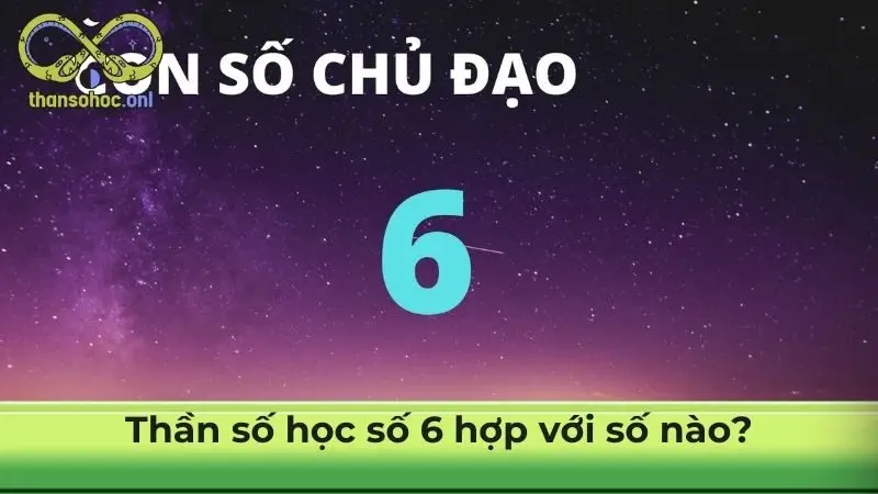 Thần số học số 6 hợp với số nào?